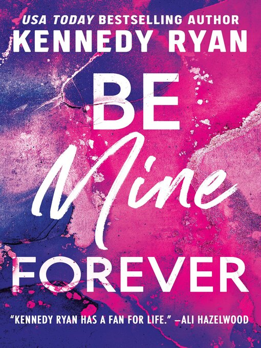 Title details for Be Mine Forever by Kennedy Ryan - Wait list